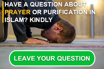Have a question about Prayer or Purification in Islam? Kindly, ask me.